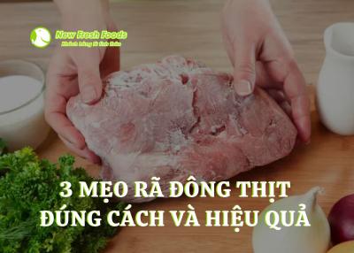 3 Mẹo Rã Đông Thịt Đúng Cách Và Hiệu Quả Nhất