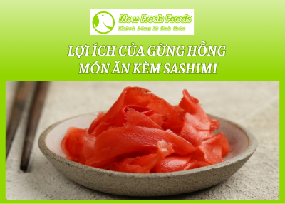 Lợi Ích Của Gừng Hồng  - Món Ăn Kèm Sashimi