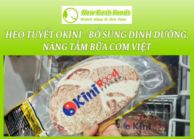Heo Tuyết Okini - Bổ Sung Dinh Dưỡng, Nâng Tầm Bữa Cơm Việt