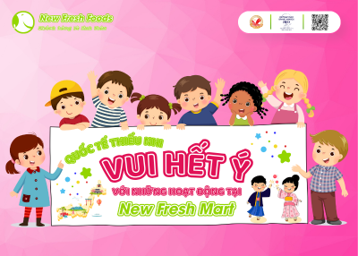 Quốc Tế Thiếu Nhi - Vui Hết Ý Cùng New Fresh