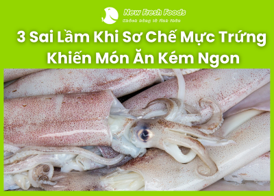 3 Sai Lầm Sơ Chế Mực Trứng Khiến Món Ăn Kém Ngon