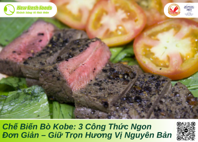 Chế Biến Bò Kobe: 3 Công Thức Ngon – Đơn Giản – Giữ Trọn Hương Vị Nguyên Bản