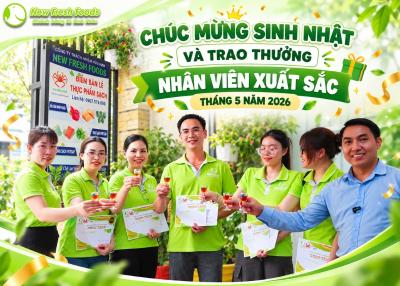 Tôn Vinh Cá Nhân Xuất Sắc & Chúc Mừng Sinh Nhật Tháng 5/2026 Tại New Fresh Foods